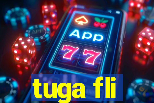 tuga fli